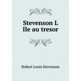 

Книга Stevenson L Ile au tresor. Stevenson Robert Louis
