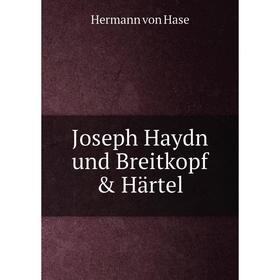 

Книга Joseph Haydn und Breitkopf & Härtel