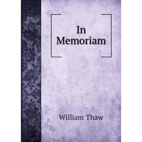 

Книга In Memoriam. William Thaw