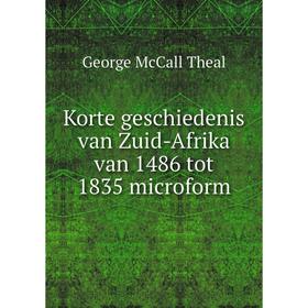 

Книга Korte geschiedenis van Zuid-Afrika van 1486 tot 1835 microform