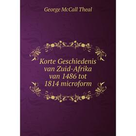 

Книга Korte Geschiedenis van Zuid-Afrika van 1486 tot 1814 microform