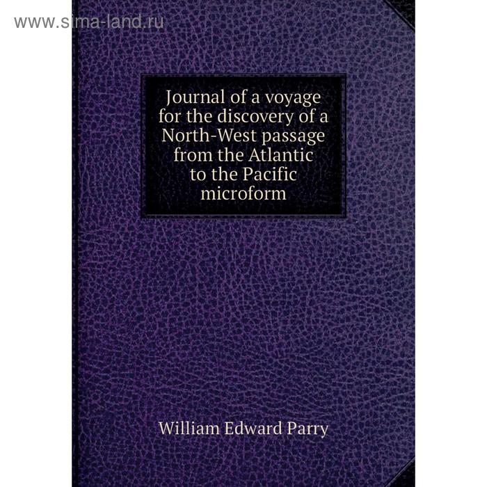 фото Книга journal of a voyage for the discovery of a north-west passage from the atlantic to the pacific microform nobel press