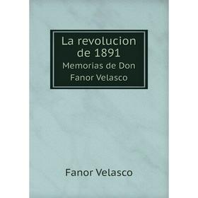 

Книга La revolucion de 1891Memorias de Don Fanor Velasco