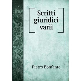 

Книга Scritti giuridici varii. Pietro Bonfante