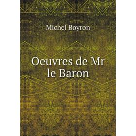 

Книга Oeuvres de Mr le Baron