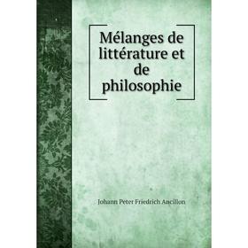 

Книга Mélanges de littérature et de philosophie