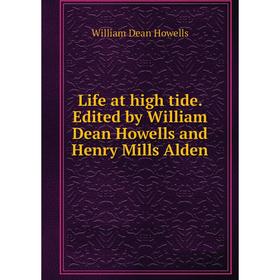 

Книга Life at high tide Edited by William Dean Howells and Henry Mills Alden
