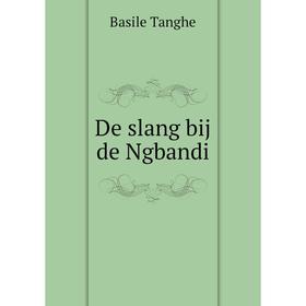 

Книга De slang bij de Ngbandi. Basile Tanghe