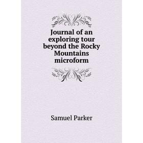 

Книга Journal of an exploring tour beyond the Rocky Mountains microform