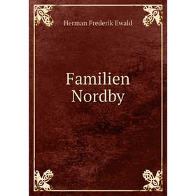 

Книга Familien Nordby. Herman Frederik Ewald