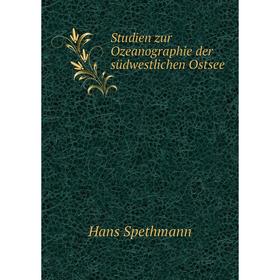 

Книга Studien zur Ozeanographie der südwestlichen Ostsee. Hans Spethmann