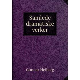 

Книга Samlede dramatiske verker. Gunnar Heiberg