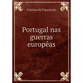 

Книга Portugal nas guerras europêas. Fidelino de Figueiredo