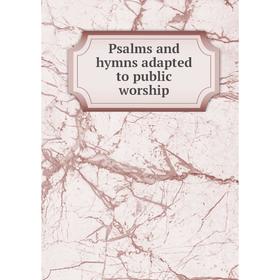 

Книга Psalms and hymns adapted to public worship