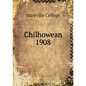 

Книга Chilhowean 1908. Maryville College