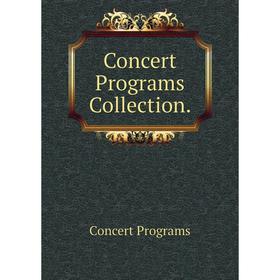 

Книга Concert Programs Collection.. Concert Programs