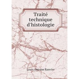 

Книга Traité technique d'histologie. Louis Antoine Ranvier