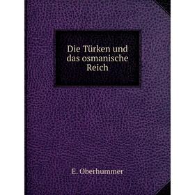 

Книга Die Türken und das osmanische Reich. E. Oberhummer