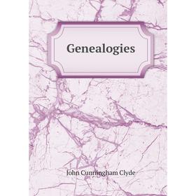 

Книга Genealogies. John Cunningham Clyde