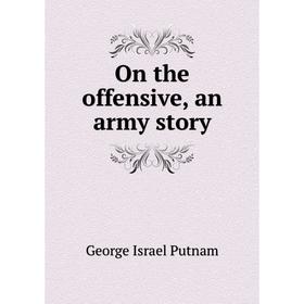 

Книга On the offensive, an army story