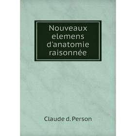 

Книга Nouveaux elemens d'anatomie raisonnée