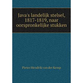 

Книга Java's landelijk stelsel, 1817-1819, naar oorspronkelijke stukken