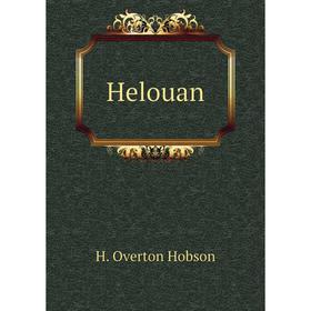 

Книга Helouan. H. Overton Hobson