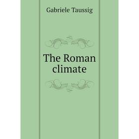 

Книга The Roman climate. Gabriele Taussig