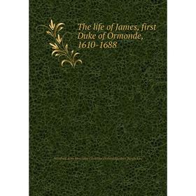 

Книга The life of James, first Duke of Ormonde, 1610 - 1688. Winifred Anne Henrietta Christina Herbert Gardner Burghclere