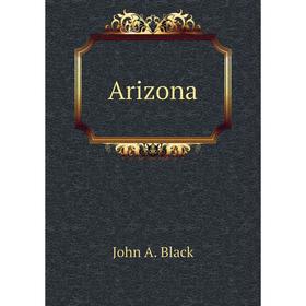 

Книга Arizona. John A. Black