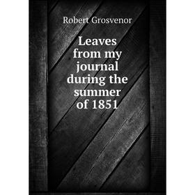 

Книга Leaves from my journal during the summer of 1851