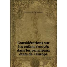 

Книга Considérations sur les enfans trouvés dans les principaux états de l'Europe. Benoiston de Chateauneuf