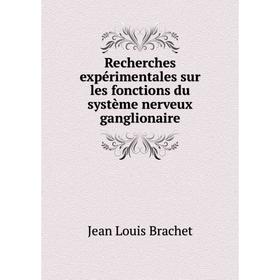 

Книга Recherches expérimentales sur les fonctions du système nerveux ganglionaire. Jean Louis Brachet