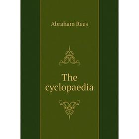 

Книга The cyclopaedia. Abraham Rees