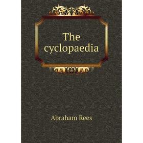 

Книга The cyclopaedia. Abraham Rees