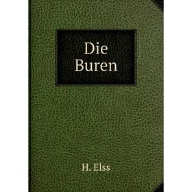 

Книга Die Buren. H. Elss