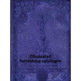 

Книга Illustrated furnishing catalogue. unknow