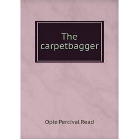 

Книга The carpetbagger. Read Opie Percival