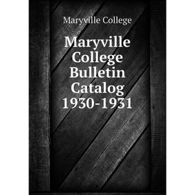 

Книга Maryville College Bulletin Catalog 1930-1931