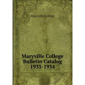 

Книга Maryville College Bulletin Catalog 1933-1934