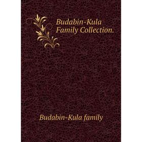 

Книга Budabin-Kula Family Collection.. Budabin-Kula family