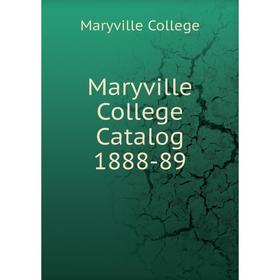 

Книга Maryville College Catalog 1888-89