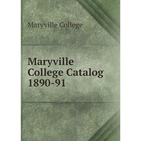 

Книга Maryville College Catalog 1890-91