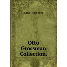 

Книга Otto Grossman Collection