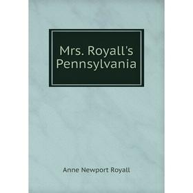 

Книга Mrs Royall's Pennsylvania