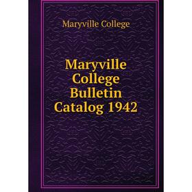 

Книга Maryville College Bulletin Catalog 1942