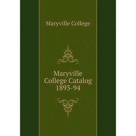 

Книга Maryville College Catalog 1893-94