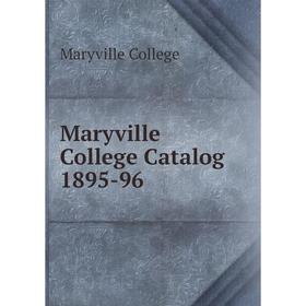 

Книга Maryville College Catalog 1895-96