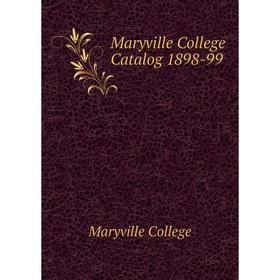 

Книга Maryville College Catalog 1898-99