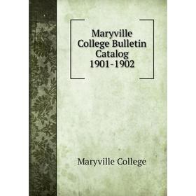 

Книга Maryville College Bulletin Catalog 1901-1902